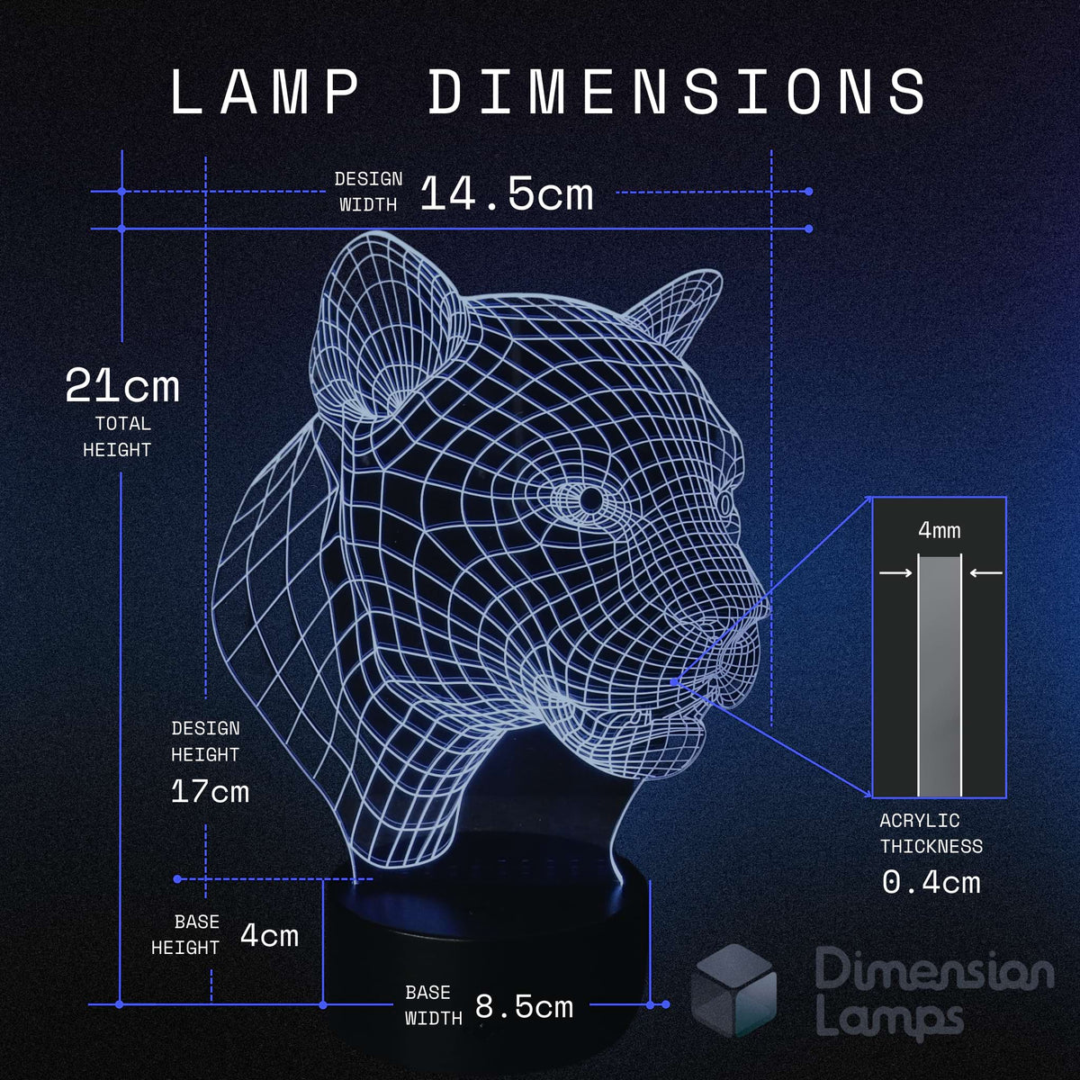Measurements for a Panther 3D lamp, a stylish 3d night lamp and awesome gift idea for teenagers: design width 14.5cm, total height 21cm, design height 17cm, base 4cm high and 8.5cm wide, 0.4cm acrylic thickness.